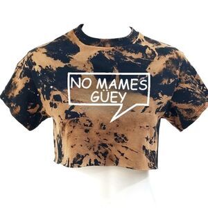 NO MAMES GUEY Funny Spanish Mexican Acid Wash Distressed Cropped Crop Top Rock